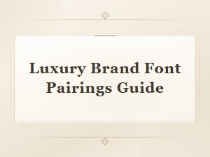 Essential Luxury Brand Font Pairings Guide