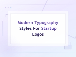 Modern Typography Styles for Startup Logo Design Guide