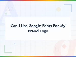 Can I Use Google Fonts for My Brand Logo? Font Licensing Explained