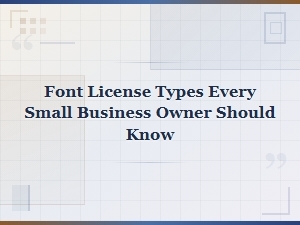 Font License Types Every Small Business Owner Should Know