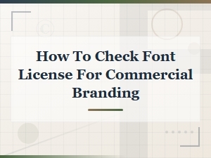 How to Check Font Licensing for Commercial Branding