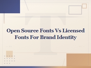 Open Source Fonts vs Licensed Fonts for Brand Identity