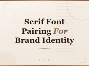Best Free Serif Font Pairings to Elevate Your Brand Identity